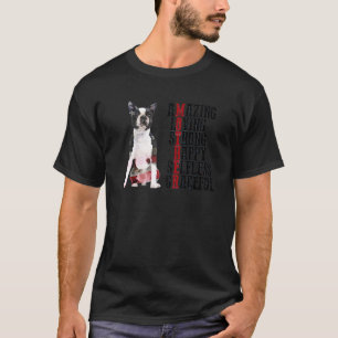 Boston Terrier Amazing Loving Strong Happy Selfles T-Shirt
