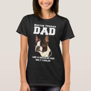 Boston Terrier Dad Like A Regular Dad Pet Owner Re T-Shirt