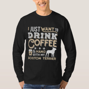Boston Terrier Dog Dad Mom And Drink Coffee T-Shirt