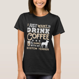 Boston Terrier Dog Dad Mom And Drink Coffee T-Shirt