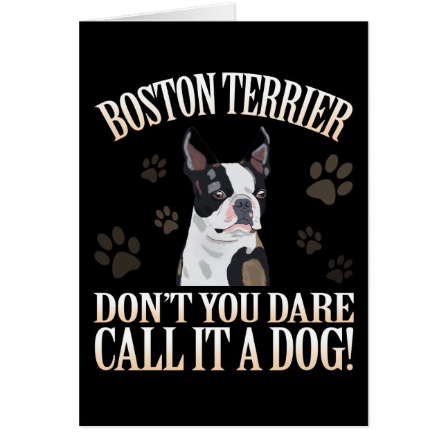 Boston Terrier Dog Don't You Dare Call It A Dog (Front)