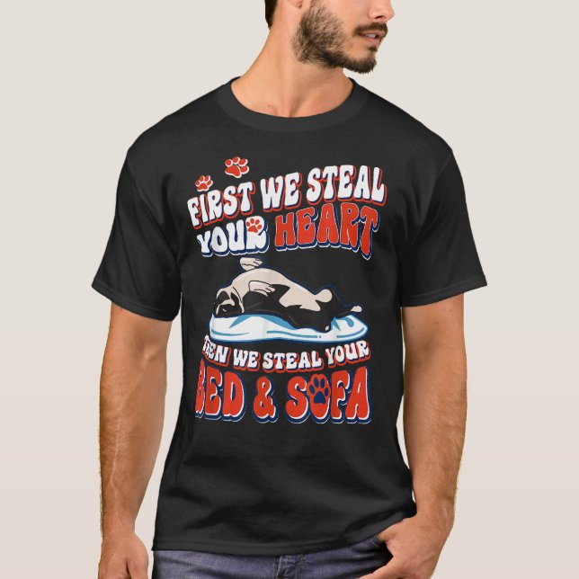 Boston Terrier First We Steal Your Heart We Steal  T-Shirt (Front)