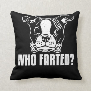 Boston Terrier Funny Who Farted Cushion