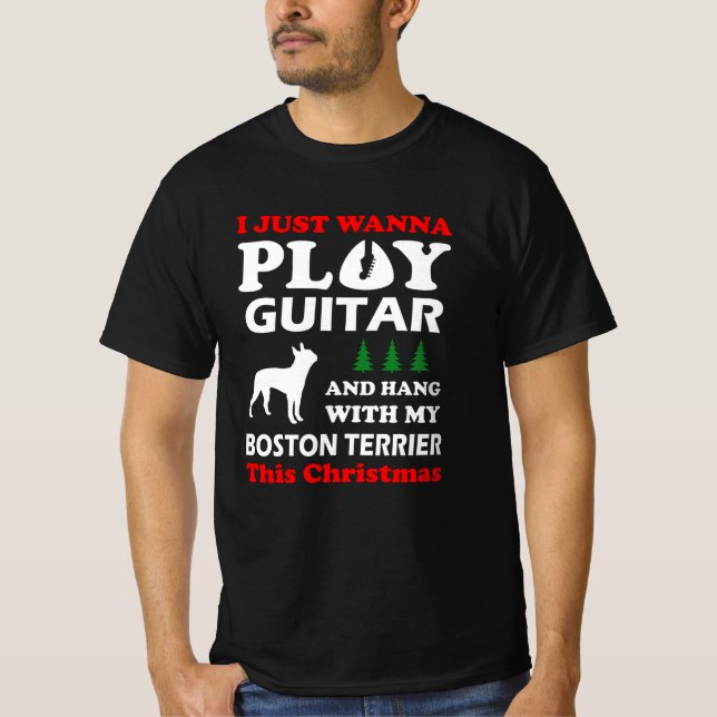 boston terrier i just wanna play guitar T-Shirt (Front)