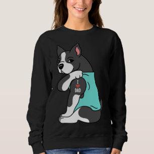 Boston Terrier I Love Dad Sweatshirt