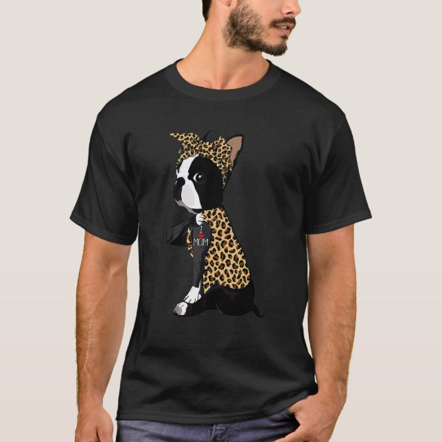 Boston Terrier  I Love Mum Tattoo Leopard Mothers  T-Shirt (Front)