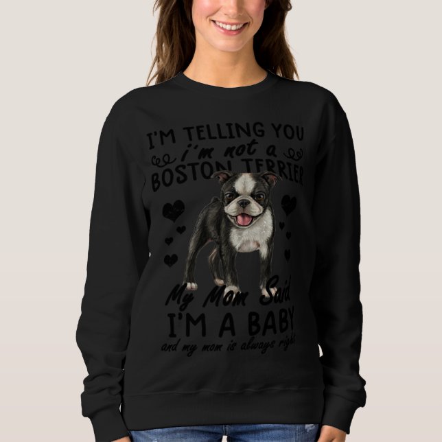 boston terrier  I m Not A Boston Terrier Sweatshirt (Front)