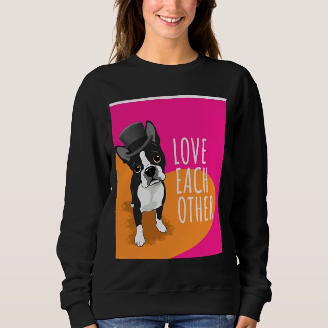 Boston Terrier Love Each Other Graphic Sweatshirt (Front)