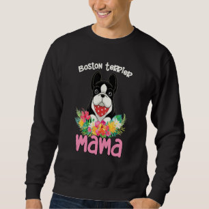 Boston Terrier Mama Florals Cute Dog Mum Mother's Sweatshirt