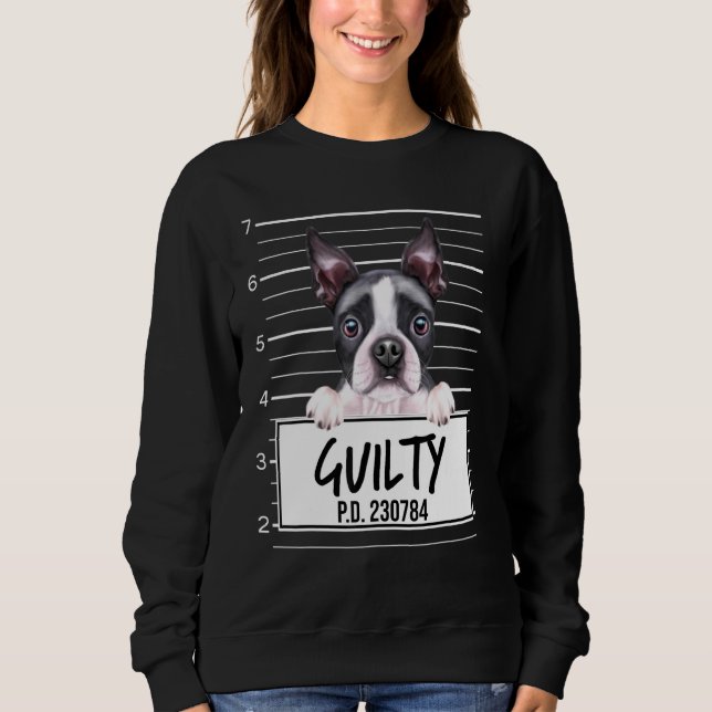Boston Terrier Mugshot Guilty Dog Sweatshirt (Front)