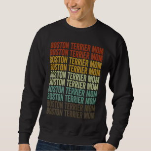 Boston Terrier Mum Boston Terrier Dog Mum Sweatshirt