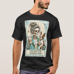 Boston Terrier Mum Skeleton Tarot Card Witch Vibes T-Shirt