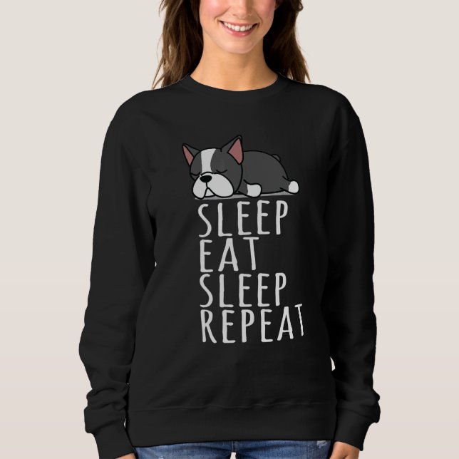 Boston Terrier Sleep Eat Repeat Nightie Sweatshirt (Front)