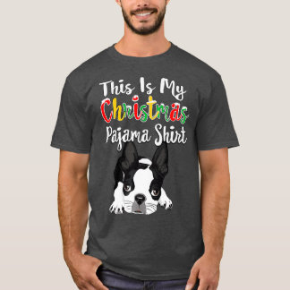 Boston Terrier This Is My Christmas Pajama Gift T-Shirt