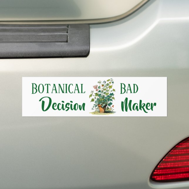 Botanical Bad Decision Maker Bumper Sticker (On Car)