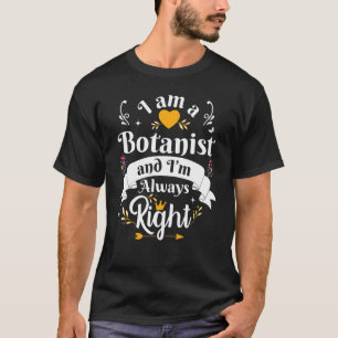 Botanist Always Right Women Botanic Plants Garden T-Shirt