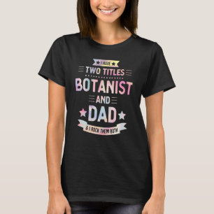 Botanist And Dad Proud Botanical Nature Watercolo T-Shirt