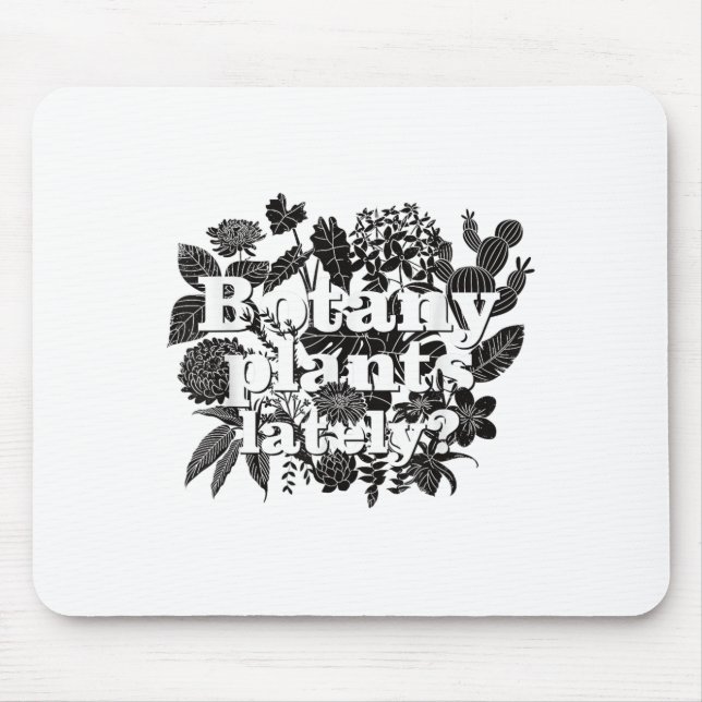 Botany Plants Lately Funny Plant Collector Spring  Mouse Pad (Front)