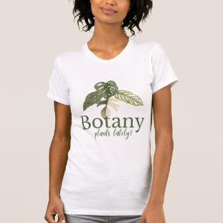 Botany Plants Lately? Funny Plant Lover Tee