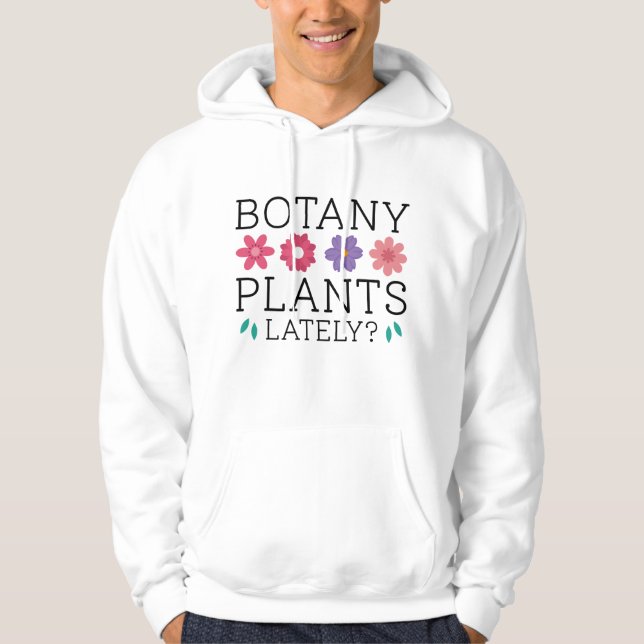 Botany Plants Lately Hoodie (Front)