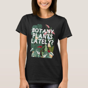 Botany Plants Lately Philodendron Micans Monstera T-Shirt
