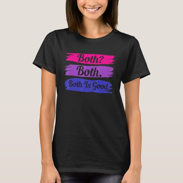 Both Both Both Is Good Bi Flag Pride Month Bisexua T-Shirt (Front)