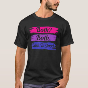 Both Both Both Is Good Bi Flag Pride Month Bisexua T-Shirt