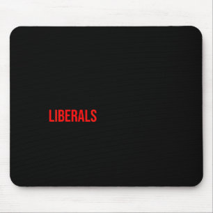 (both Side) Don't Make Fun Of Liberals Without Me Mouse Pad
