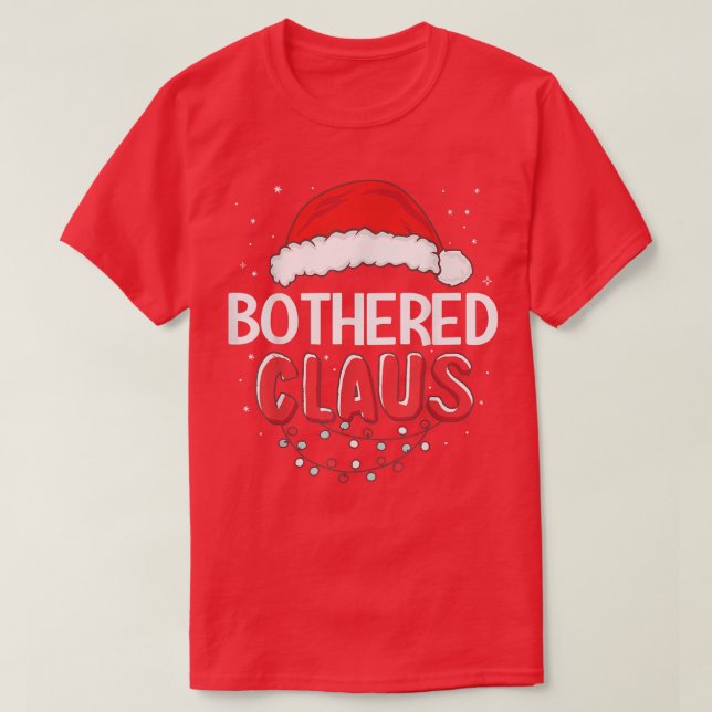 Bothered Santa Claus Christmas Matching Costume  T-Shirt (Design Front)