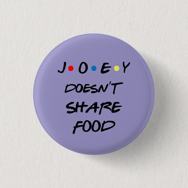 Bóton Joey Doens't Share Food 3 Cm Round Badge (Front)