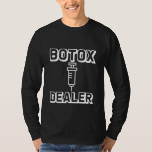 Botox Dealer T-Shirt