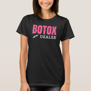 Botox Dealer T-Shirt