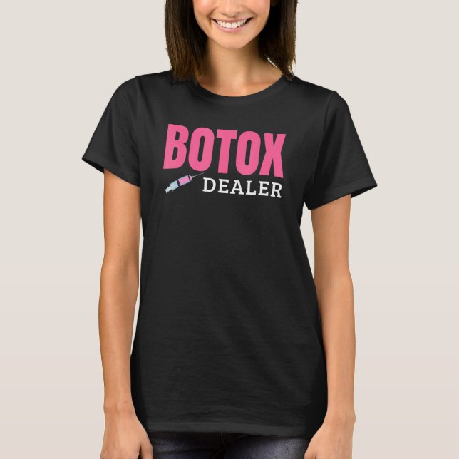 Botox Dealer T-Shirt (Front)