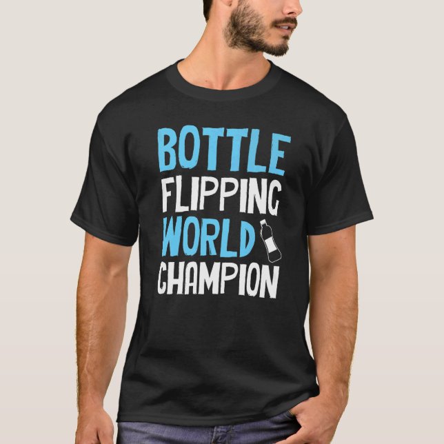 Bottle Flipping  World Champion T-Shirt (Front)