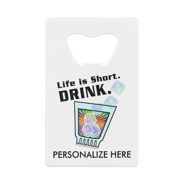 BOTTLE OPENER - Life is Short. DRINK. (Front)