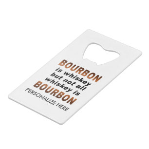 BOTTLE OPENER - Not All Whiskey Is BOURBON!