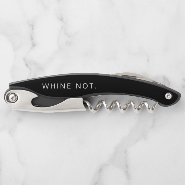 Bottle Opener "Whine Not" Funny  (Front)