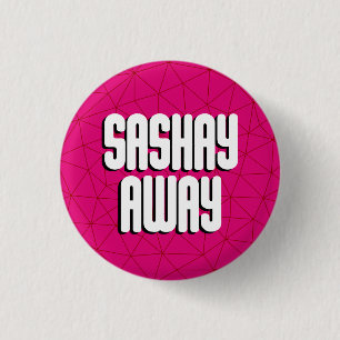 Bottom Sashay Away 3 Cm Round Badge