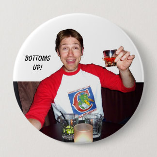 Bottoms up! 10 cm round badge