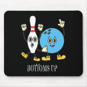 Bottoms Up Cute Motivational Bowling Designs Prese Mouse Pad