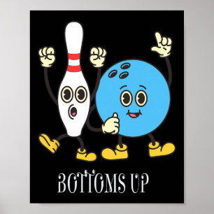 Bottoms Up Cute Motivational Bowling Designs Prese Poster