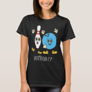 Bottoms Up Cute Motivational Bowling Designs Prese T-Shirt
