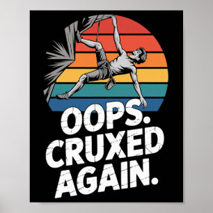 Boulder Oops Cruxed Again Funny Rock Climbing  Poster