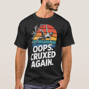 Boulder Oops Cruxed Again Funny Rock Climbing T-Shirt