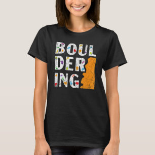 Boulderer Rock Climber Mountaineering Bouldering T-Shirt