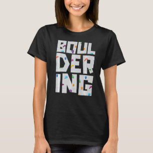 Boulderer Rock Climbing Mountaineer Bouldering  1 T-Shirt