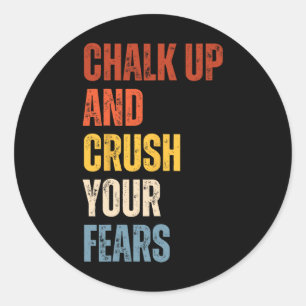 Bouldering Chalk Up And Crush Your Fears Boulderer Classic Round Sticker