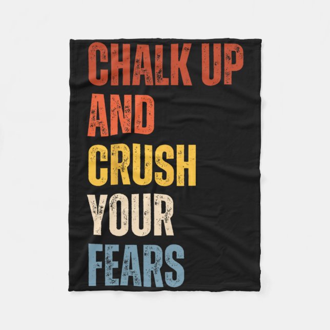 Bouldering Chalk Up And Crush Your Fears Boulderer Fleece Blanket (Front)