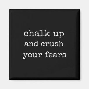 Bouldering Chalk Up And Crush Your Fears Boulderer Magnet