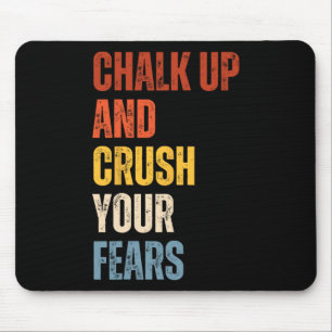 Bouldering Chalk Up And Crush Your Fears Boulderer Mouse Pad